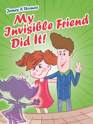 cover image of My Invisible Friend Did It!
